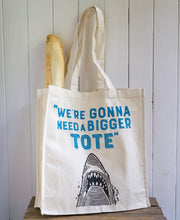 Load image into Gallery viewer, We&#39;re Gonna Need a BIGGER Tote Jaws shark quote shopper bag
