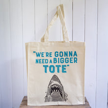 Load image into Gallery viewer, We&#39;re Gonna Need a BIGGER Tote Jaws shark quote shopper bag
